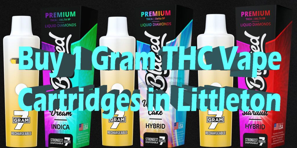 Buy 1 Gram THC Vape Cartridges in Littleton Best 1 Gram Products HowToGetNearMe BestPlace LowestPrice Coupon THC THCA Where To Buy Strongest New Delta 9 Binoid