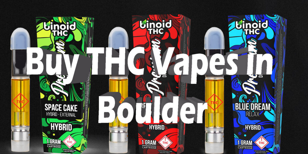 Buy THC Vapes in Boulder Best THC Products Online HowToGetNearMe BestPlace LowestPrice Coupon THC THCA Where To Buy Strongest New Delta 9 Binoid.