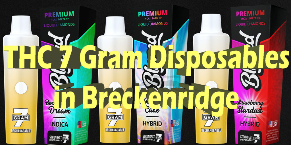 THC-7 Gram Disposables In Breckenridge HowToGetNearMe BestPlace LowestPrice Coupon THC THCA Where To Buy Strongest New Delta 9 Binoid