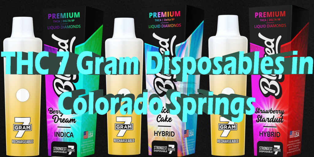 THC 7 Gram Disposables in Colorado Springs HowToGetNearMe BestPlace LowestPrice Coupon THC THCA Where To Buy Strongest New Delta 9 Binoid